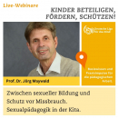 Webinar mit Prof. Jörg Maywald - Zwischen sexueller Bildung und Schutz vor Missbrauch. Sexualpädagogik in der Kita.